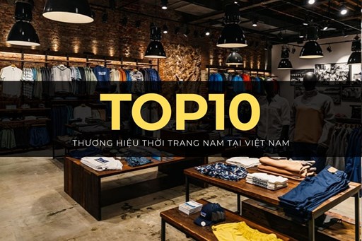 Top 10 Thương Hiệu Thời Trang Nam Hàng Đầu Tại Việt Nam Top 10 Thương Hiệu Thời Trang Nam Hàng Đầu Tại Việt Nam